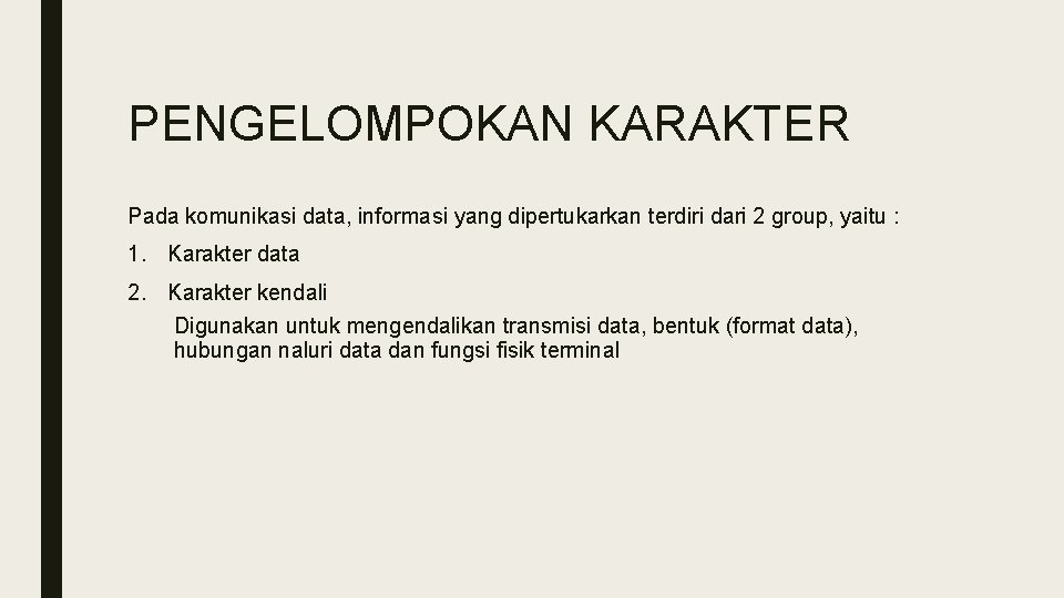 PENGELOMPOKAN KARAKTER Pada komunikasi data, informasi yang dipertukarkan terdiri dari 2 group, yaitu :