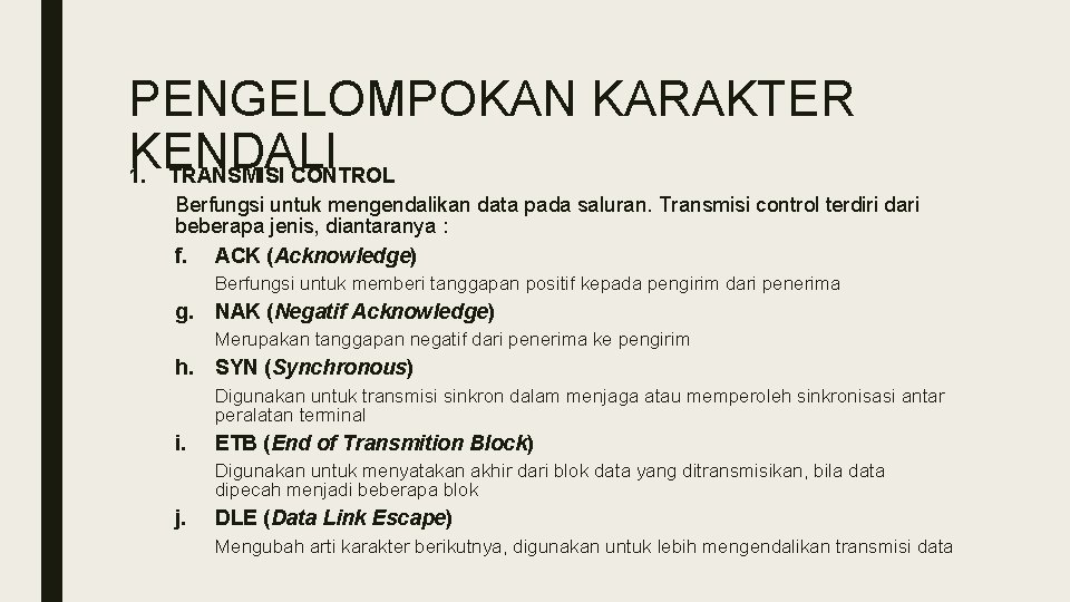 PENGELOMPOKAN KARAKTER KENDALI 1. TRANSMISI CONTROL Berfungsi untuk mengendalikan data pada saluran. Transmisi control