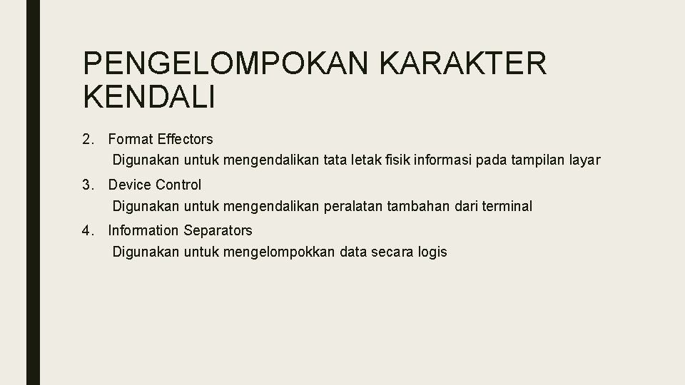 PENGELOMPOKAN KARAKTER KENDALI 2. Format Effectors Digunakan untuk mengendalikan tata letak fisik informasi pada