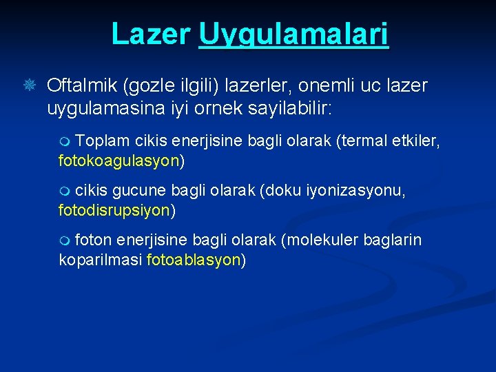 Lazer Uygulamalari ¯ Oftalmik (gozle ilgili) lazerler, onemli uc lazer uygulamasina iyi ornek sayilabilir: