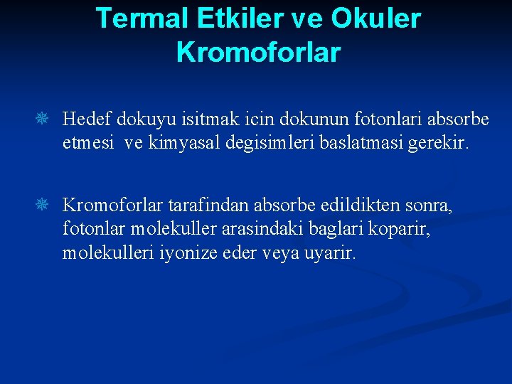 Termal Etkiler ve Okuler Kromoforlar ¯ Hedef dokuyu isitmak icin dokunun fotonlari absorbe etmesi