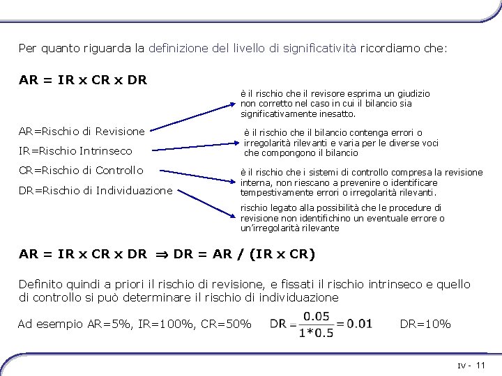 Per quanto riguarda la definizione del livello di significatività ricordiamo che: AR = IR