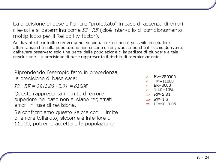 La precisione di base è l’errore “proiettato” in caso di assenza di errori rilevati