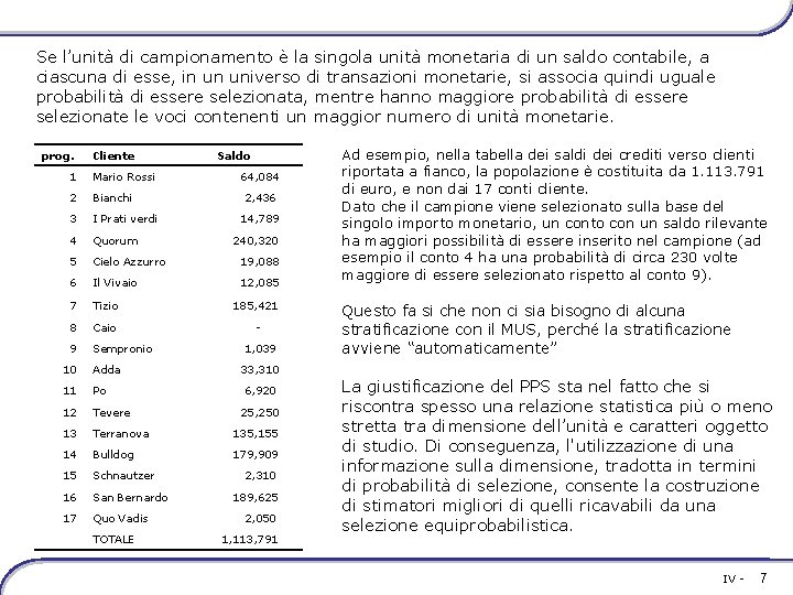 Se l’unità di campionamento è la singola unità monetaria di un saldo contabile, a