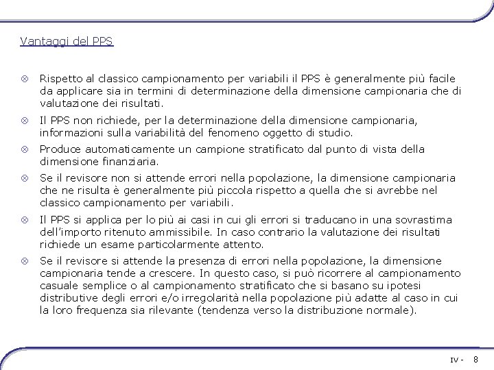 Vantaggi del PPS Ä Rispetto al classico campionamento per variabili il PPS è generalmente