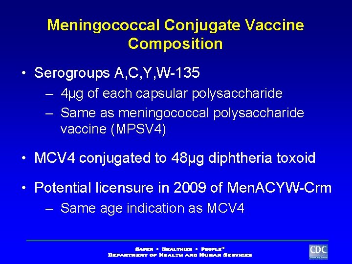 Meningococcal Conjugate Vaccine Composition • Serogroups A, C, Y, W-135 – 4μg of each