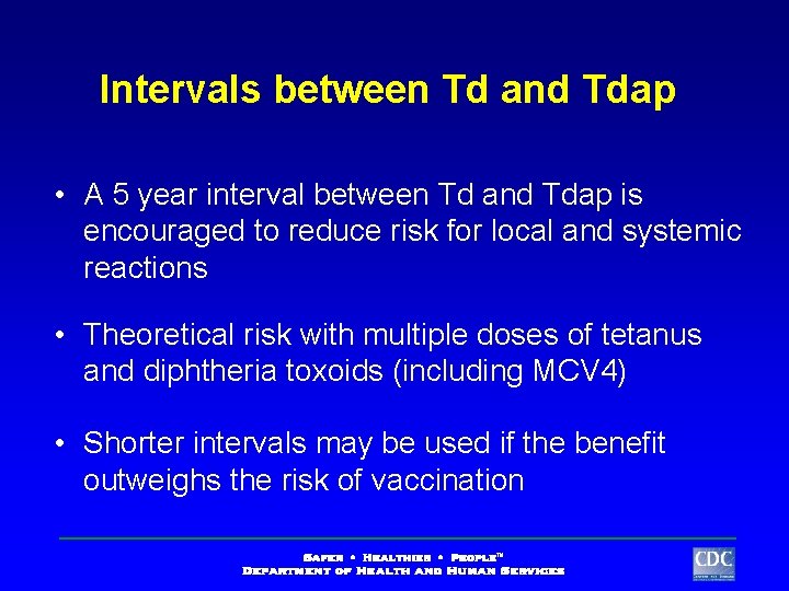 Intervals between Td and Tdap • A 5 year interval between Td and Tdap