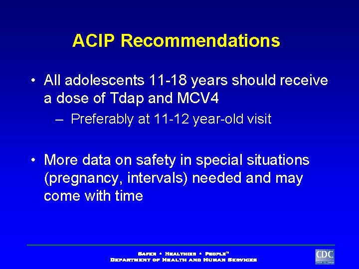 ACIP Recommendations • All adolescents 11 -18 years should receive a dose of Tdap