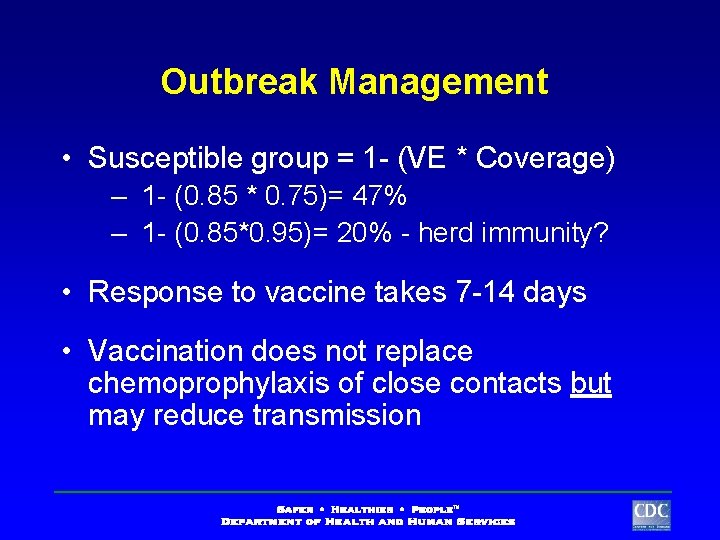 Outbreak Management • Susceptible group = 1 - (VE * Coverage) – 1 -