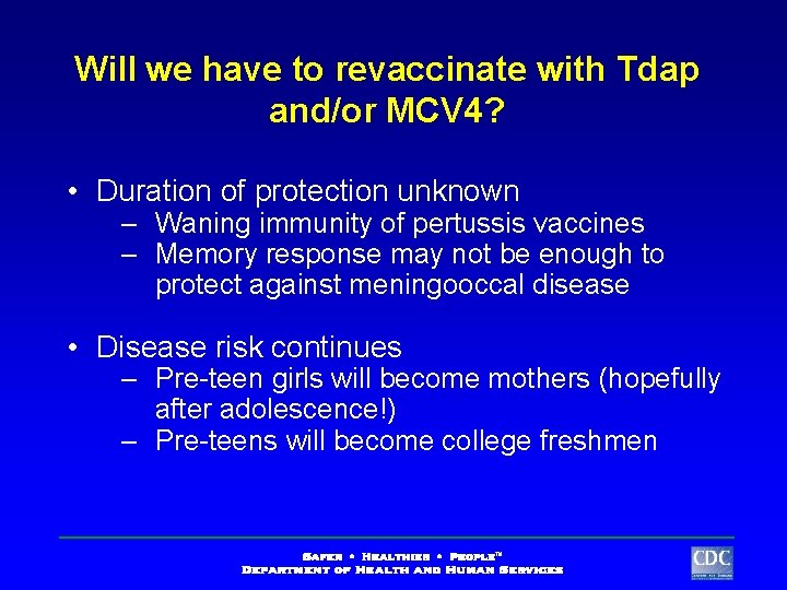 Will we have to revaccinate with Tdap and/or MCV 4? • Duration of protection