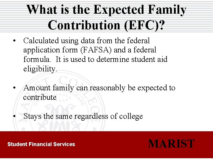 What is the Expected Family Contribution (EFC)? • Calculated using data from the federal
