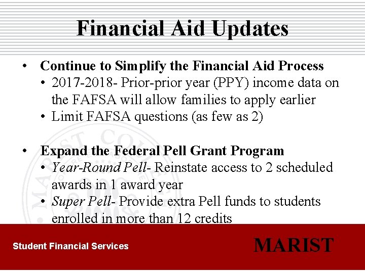 Financial Aid Updates • Continue to Simplify the Financial Aid Process • 2017 -2018