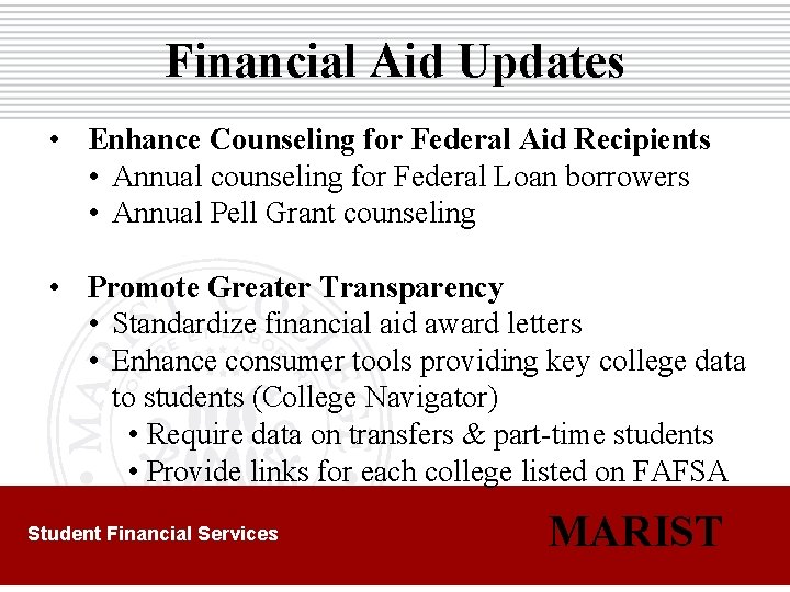 Financial Aid Updates • Enhance Counseling for Federal Aid Recipients • Annual counseling for