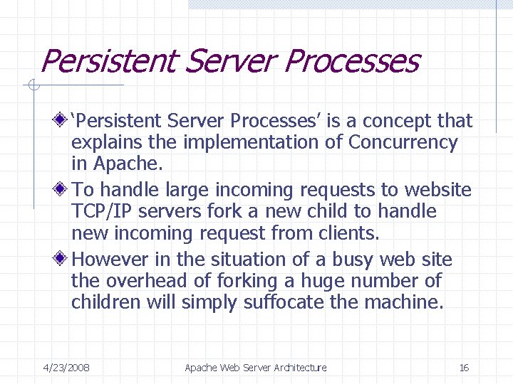 Persistent Server Processes ‘Persistent Server Processes’ is a concept that explains the implementation of