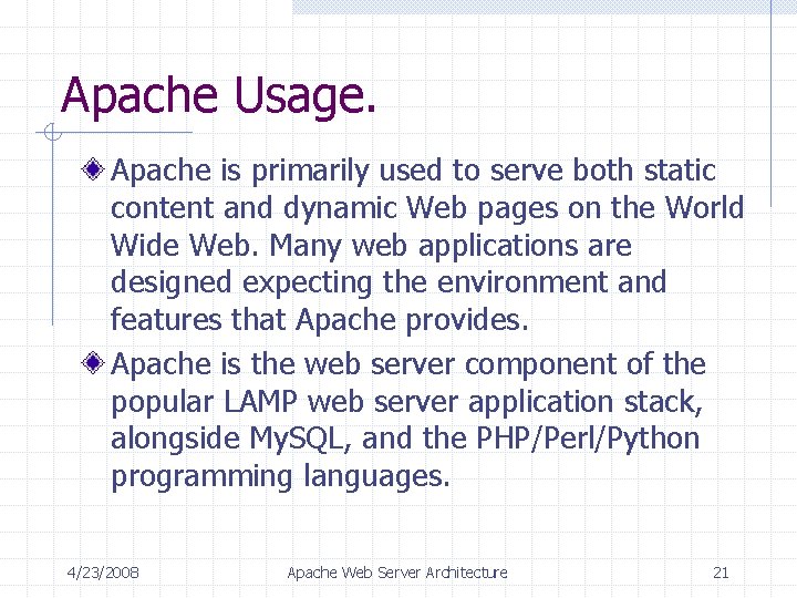 Apache Usage. Apache is primarily used to serve both static content and dynamic Web