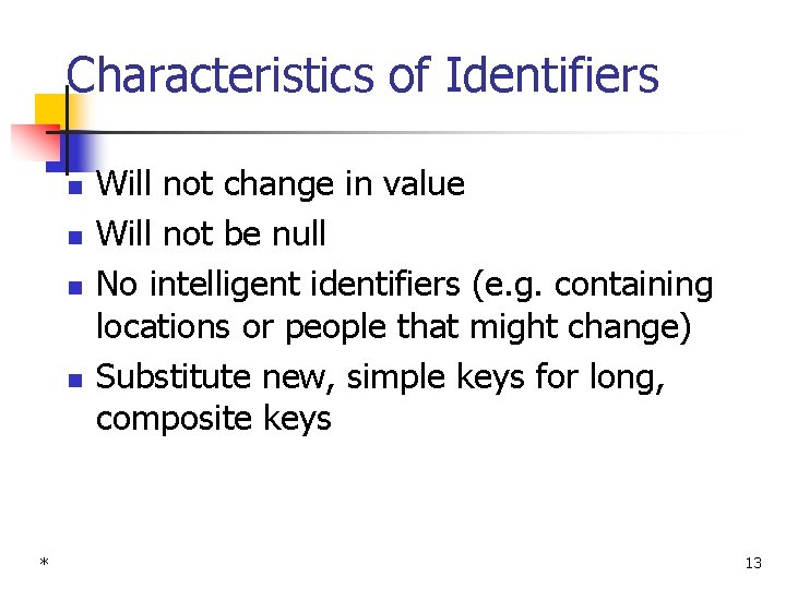 Characteristics of Identifiers n n * Will not change in value Will not be