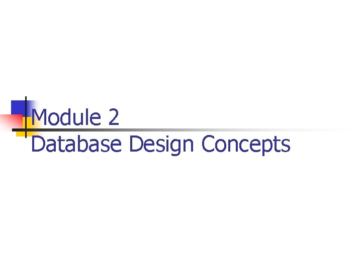 Module 2 Database Design Concepts 