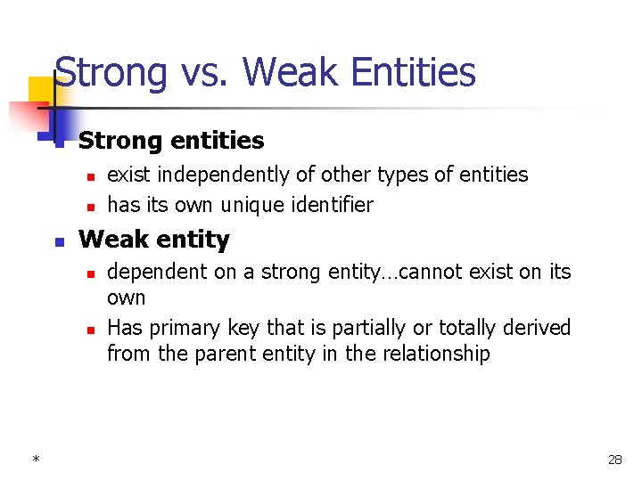 Strong vs. Weak Entities n Strong entities n n n Weak entity n n