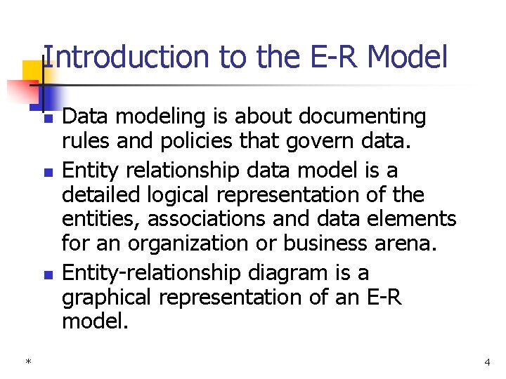Introduction to the E-R Model n n n * Data modeling is about documenting