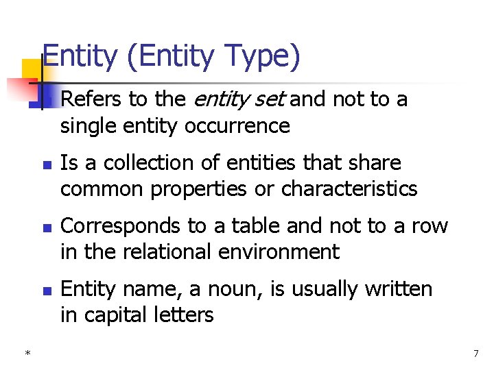 Entity (Entity Type) n n * Refers to the entity set and not to