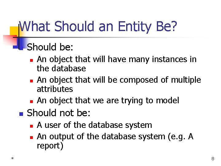 What Should an Entity Be? n Should be: n n Should not be: n
