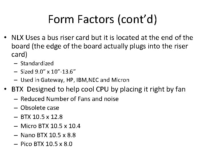 Form Factors (cont’d) • NLX Uses a bus riser card but it is located