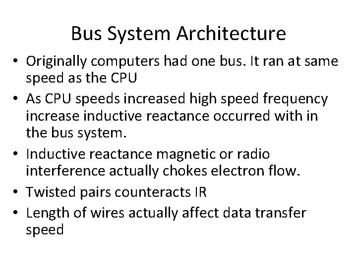 Bus System Architecture • Originally computers had one bus. It ran at same speed