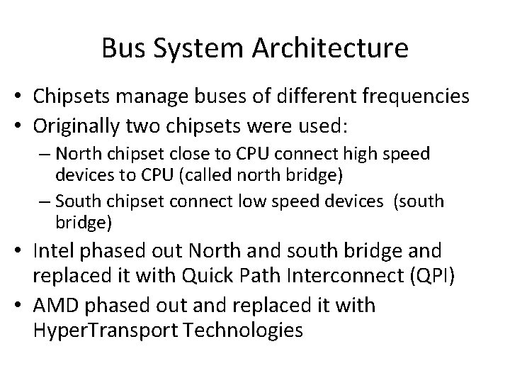Bus System Architecture • Chipsets manage buses of different frequencies • Originally two chipsets