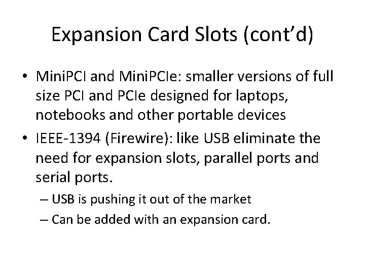 Expansion Card Slots (cont’d) • Mini. PCI and Mini. PCIe: smaller versions of full