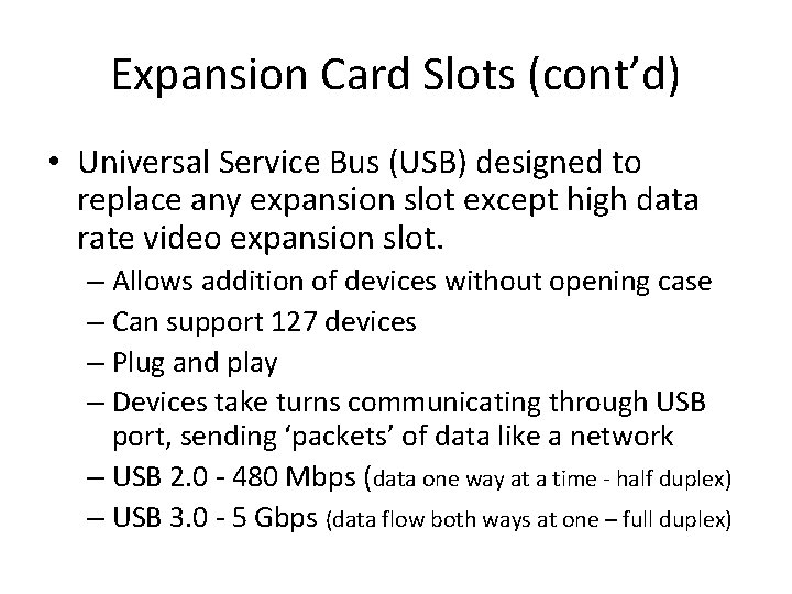 Expansion Card Slots (cont’d) • Universal Service Bus (USB) designed to replace any expansion