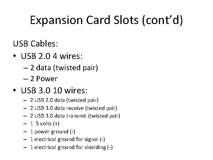 Expansion Card Slots (cont’d) USB Cables: • USB 2. 0 4 wires: – 2