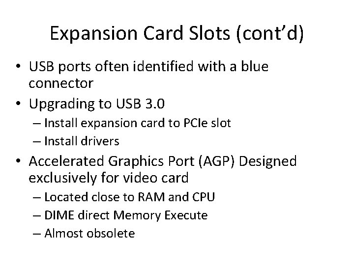 Expansion Card Slots (cont’d) • USB ports often identified with a blue connector •