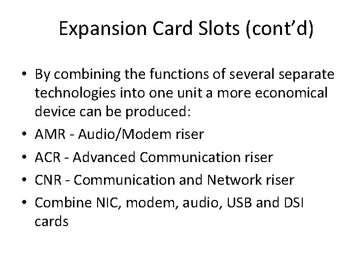 Expansion Card Slots (cont’d) • By combining the functions of several separate technologies into