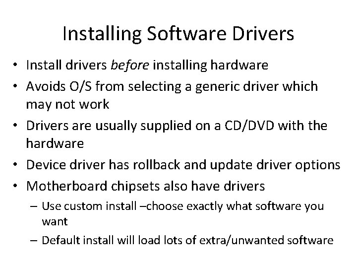 Installing Software Drivers • Install drivers before installing hardware • Avoids O/S from selecting