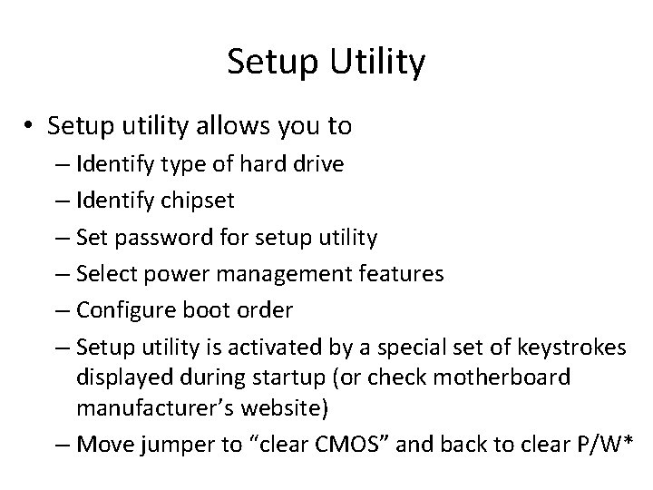 Setup Utility • Setup utility allows you to – Identify type of hard drive