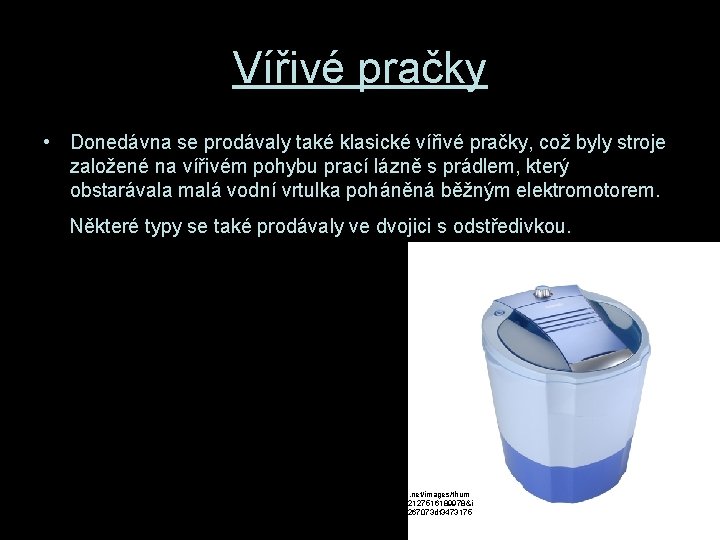 Vířivé pračky • Donedávna se prodávaly také klasické vířivé pračky, což byly stroje založené