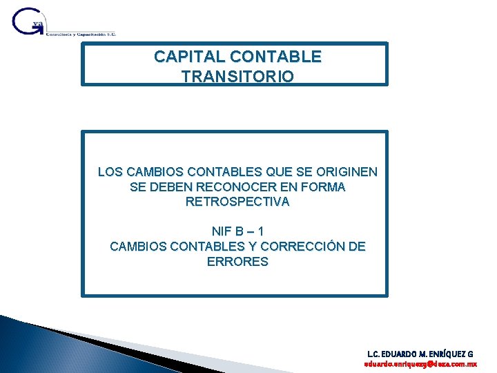 CAPITAL CONTABLE TRANSITORIO LOS CAMBIOS CONTABLES QUE SE ORIGINEN SE DEBEN RECONOCER EN FORMA