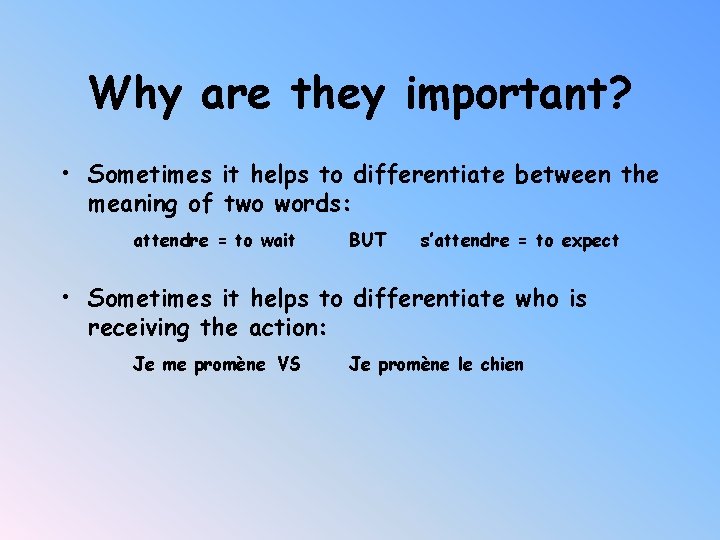 Why are they important? • Sometimes it helps to differentiate between the meaning of