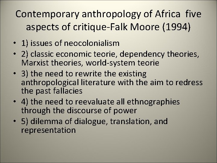 Contemporary anthropology of Africa five aspects of critique-Falk Moore (1994) • 1) issues of
