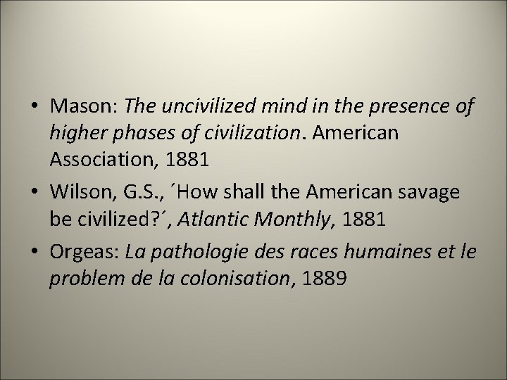  • Mason: The uncivilized mind in the presence of higher phases of civilization.