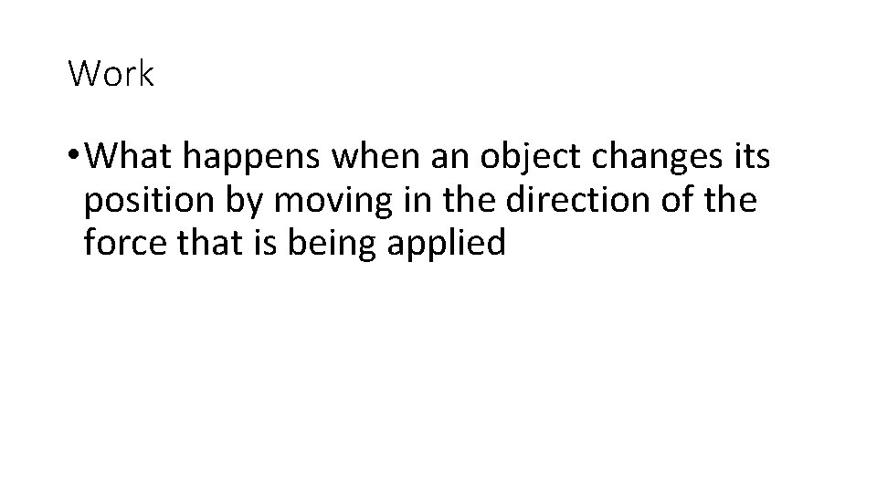 Work • What happens when an object changes its position by moving in the Work • What happens when an object changes its position by moving in the