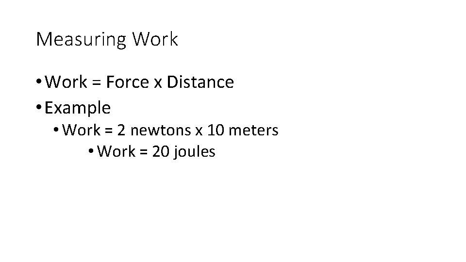 Measuring Work • Work = Force x Distance • Example • Work = 2 Measuring Work • Work = Force x Distance • Example • Work = 2