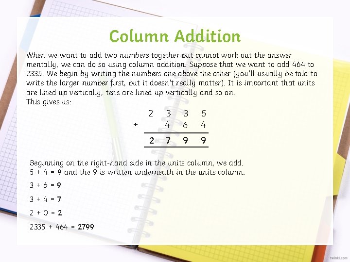 Column Addition When we want to add two numbers together but cannot work out