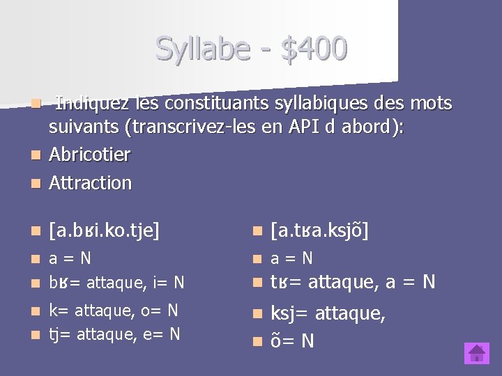 Syllabe - $400 n Indiquez les constituants syllabiques des mots suivants (transcrivez-les en API