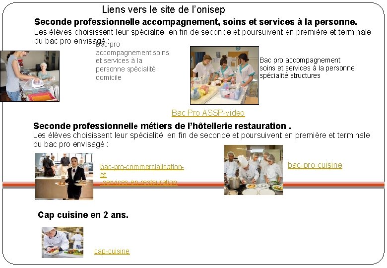 Liens vers le site de l’onisep Seconde professionnelle accompagnement, soins et services à la Liens vers le site de l’onisep Seconde professionnelle accompagnement, soins et services à la