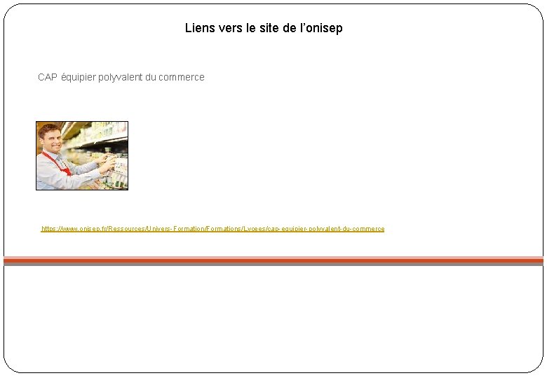 Liens vers le site de l’onisep CAP équipier polyvalent du commerce https: //www. onisep. Liens vers le site de l’onisep CAP équipier polyvalent du commerce https: //www. onisep.