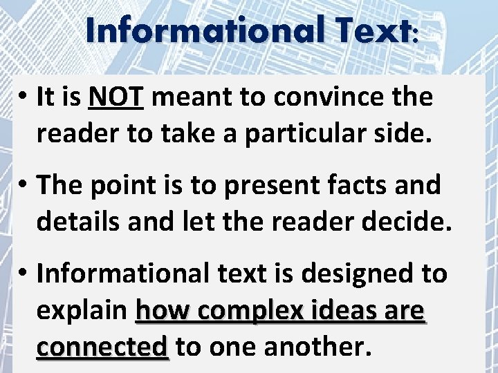 Informational Text: • It is NOT meant to convince the reader to take a