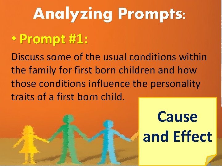 Analyzing Prompts: • Prompt #1: Discuss some of the usual conditions within the family