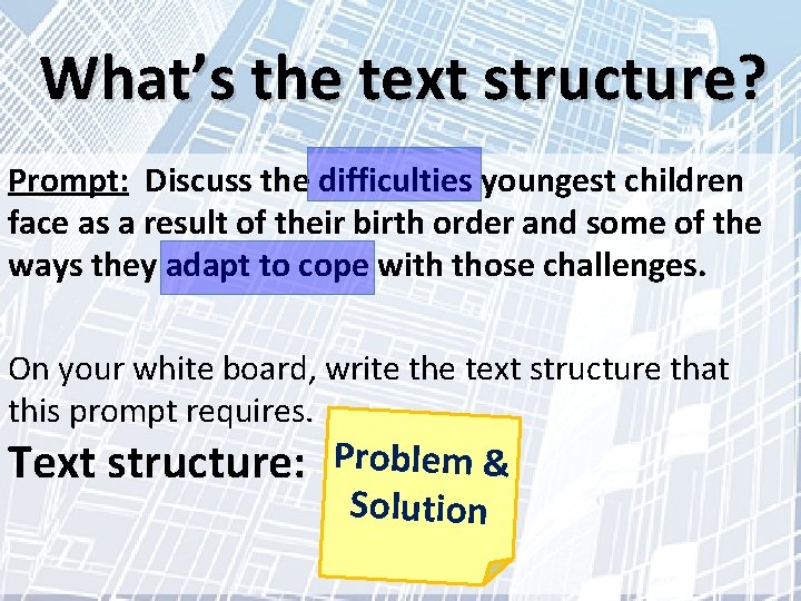 What’s the text structure? Prompt: Discuss the difficulties youngest children face as a result