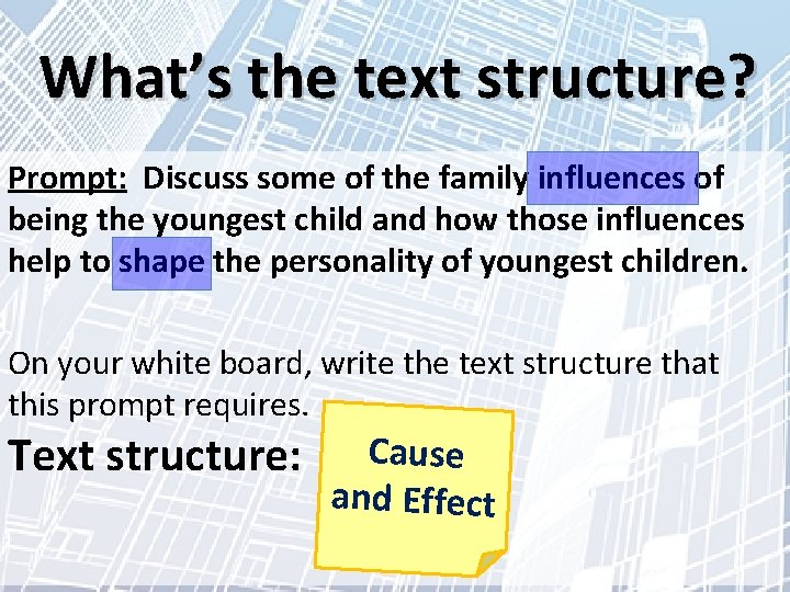 What’s the text structure? Prompt: Discuss some of the family influences of being the
